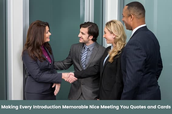 Making Every Introduction Memorable: Nice Meeting You Quotes, Messages, and Cards