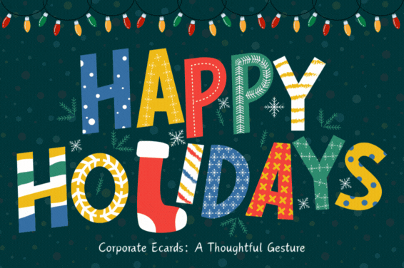 Corporate Holiday Ecards: A Thoughtful Gesture for Clients & Employees