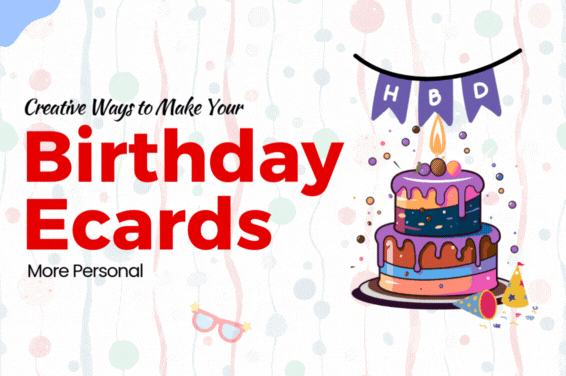 Creative Ways to Make Your Birthday Ecards More Personal