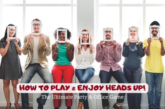 How to Play & Enjoy Heads Up! – The Ultimate Party & Office Game