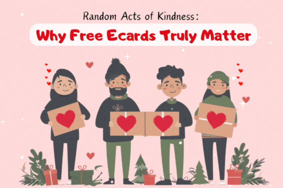 Random Acts of Kindness: Why Sending an Ecard Matters