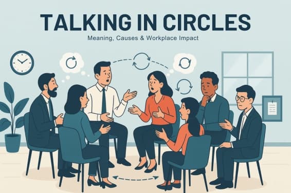 Talking in Circles – Meaning, Causes & Workplace Impact
