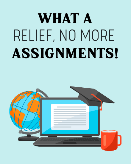 no more assignments no more assignments