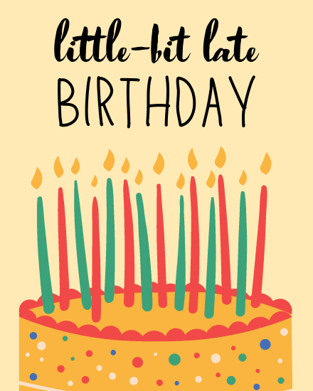little bit late little bit late